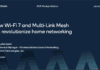 Qualcomm Webinar: How Wi-Fi 7 and Multi-Link Mesh will revolutionize home networking