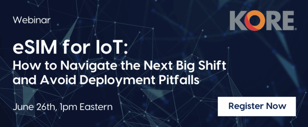 A new era for cellular IoT – five ways eSIM changes everything 6 Kore eSIM
